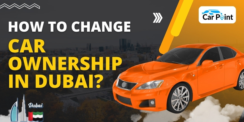 https://api.carpoint.ae/aritcles/5. How to change car ownership in Dubai.jpg